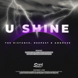 The Distance & Deepest & AMHouse - U Shine (Hiss Band Remix)