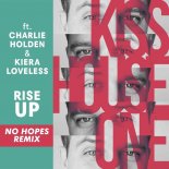 Kiss House One, Charlie Holden, Kiera Loveless - Rise Up (No Hopes Remix)