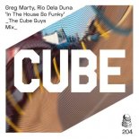 Greg Marty, Rio Dela Duna - In The House So Funky (The Cube Guys Mix)