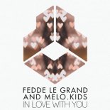 Fedde Le Grand, Melo.Kids - In Love With You (Extended Mix)