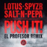 Lotus x SPYZR x Salt N Pepa - Push It (El Profesor Extended Remix)