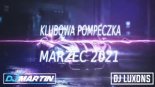 MARZEC 2021 KLUBOWA POMPECZKA DJ MARTIN&DJ LUXONS