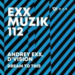Andrey Exx, D\'vision - Dream to This (Original Mix)