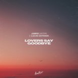 James Carter & Lucas Estrada - Lovers Say Goodbye (Original Mix)