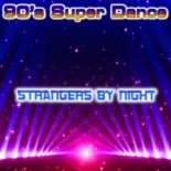 90\'s Super Dance - Strangers By Night (Original Mix)