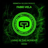 Fabio Vela - Living In The Moment (Original Mix)