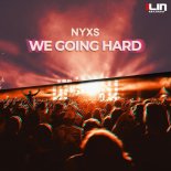 Nyxs - We Going Hard (Original Mix)