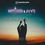 Withard & Juve Pres. Sonera - Takin Me High (Sunvibez Remix Extended)