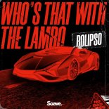 Rolipso - Who\'s That With The Lambo