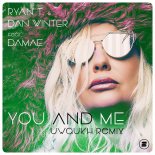 Ryan T., Dan Winter, Damae - You And Me (Uwaukh Extended Remix)