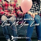 Abel DJ feat. Manola - Give Me Your Love (Matteo Sala Remix)