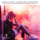 Marc Korn x Adam Bü x Semitoo - Show Me the Meaning of Being Lonely (Radio Edit)