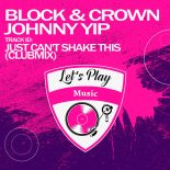 Block & Crown, Johnny Yip - Just Can\'t Shake This (Clubmix)