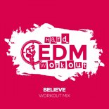 Hard EDM Workout - Believe (Workout Mix 140 bpm)