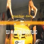 Maniacs Squad - Gravity(DJ MARTIN BOOTLEG 2021)