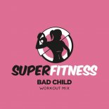 SuperFitness - Bad Child (Workout Mix 133 bpm)
