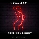Ivan Kay - Free Your Body (Original Mix)