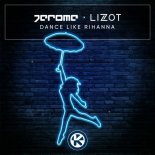 Jerome feat. Lizot - Dance Like Rihanna