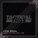 Disk Nation - What Do You Say 2 Me (Original Mix)