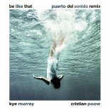 Cristian Poow, Kye Murray - Be Like That (Puerto Del Sonido Radio Remix)