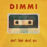 Dimmi - Don\'t Think About You (Original Mix)