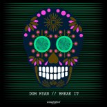 Dom Ryan - Break It (Original Mix)