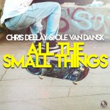 Chris Deelay & Ole Van Dansk - All The Small Things (Extended Mix)