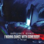 Hard Lights, The High, Behmer - I Wanna Dance with Somebody (Original Mix)