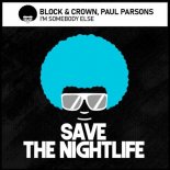 Block & Crown, Paul Parsons - I'm Somebody Else (Original Mix)