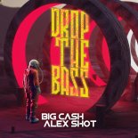Big Cash & Alex Shot - Drop The Bass (Extended Mix)