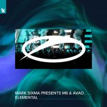 Mark Sixma pres. M6 & Avao - Elemental (Extended Mix)