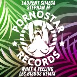 Laurent Simeca, Stephan M - What a Feeling (Les Bisous Remix)