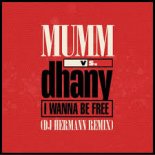 Mumm Vs. Dhany - I Wanna Be Free (Dj Hermann Extended Remix)