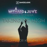 Withard & Juve Pres Sonera - Takin Me High (Dancefloor Kingz Remix)