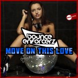 Bounce Enforcerz - Move On This Love