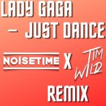 Lady Gaga - Just Dance (NOISETIME & Tim Wild Remix)