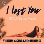 Havana feat. Yaar - I Lost You (Yudzhin & Serg Shenon Radio Remix)