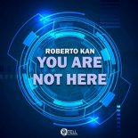 Roberto Kan - You Are Not Here (Original Mix)