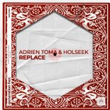 Adrien Toma, Holseek - Replace (Extended Mix)