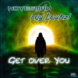 NOYESMAN & RAY BOUNZ! -  Get Over You (Extended Mix)