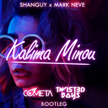 SHANGUY x MARK NEVE - Kalima Minou (Cometa & Twist3d Boys Bootleg)