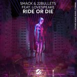 SMACK & 22Bullets, Lovespeake - Ride Or Die (Extended Mix)
