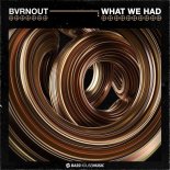 Bvrnout - What We Had (Extended Mix)