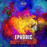 Ephoric - Don't Let Me Go (Extended Mix)