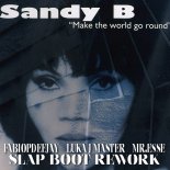 SANDY B - MAKE THE WORLD GO ROUND (FABIOPDEEJAY &  LUKA J MASTER MRESSE SLAP BOOT REWORK )