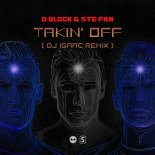 D-Block & S-Te-Fan - Takin' Off (DJ Isaac Remix) (Extended Mix)