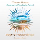 Manuel Rocca - Aquamarine (Alex Byrka Extended Remix)