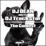 DJ Dean Meets DJ Trackstar - The Coolest (DJ Ex-One Remix)