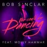 Bob Sinclar feat. Molly Hammar  – We Could Be Dancing  (Original Mix)