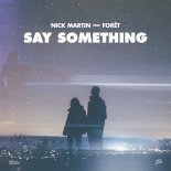 Nick Martin feat. Foret - Say Something (Extended Mix)